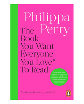 The Book You Want Everyone You Love* To Read *(and maybe a few you don’t): THE SUNDAY TIMES BESTSELLER